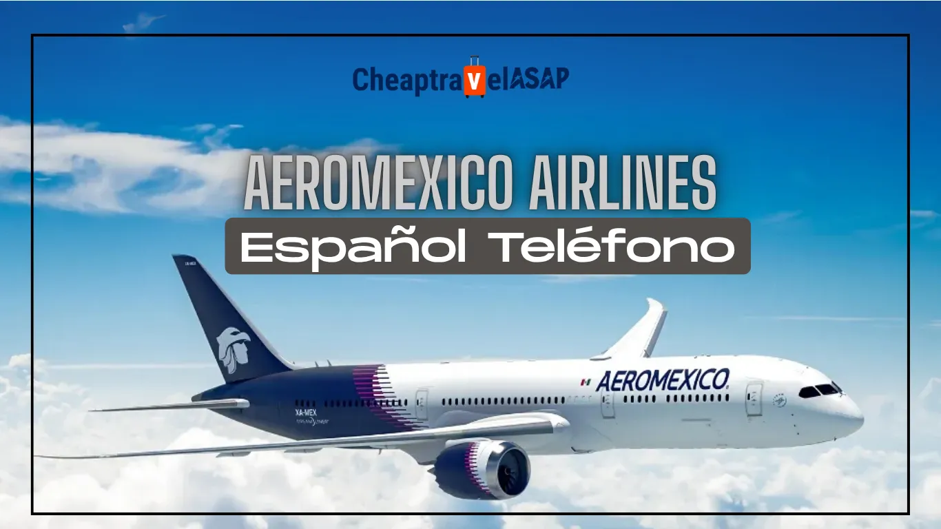Aeroméxico airlines español teléfono, cheaptravelasap