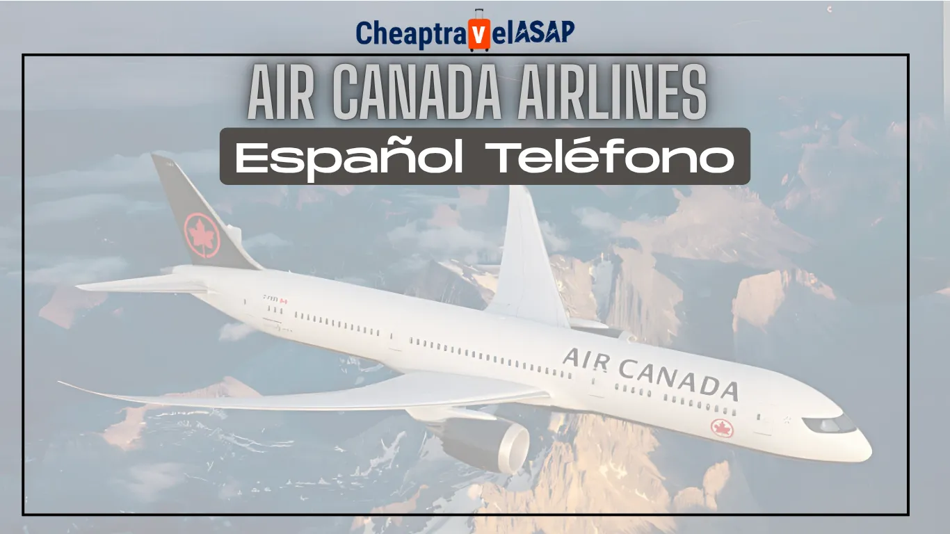 Air Canada Airlines Español Teléfono, cheaptravelasap